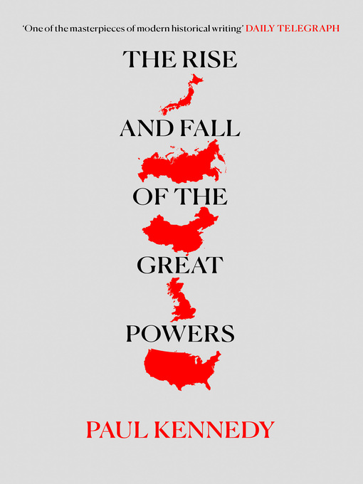 Title details for The Rise and Fall of the Great Powers by Paul Kennedy - Available